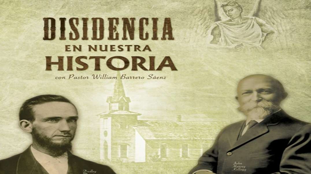 10/11 Disidencia En Nuestra Historia - Una Vision Reveladora  | Pr William Barrero