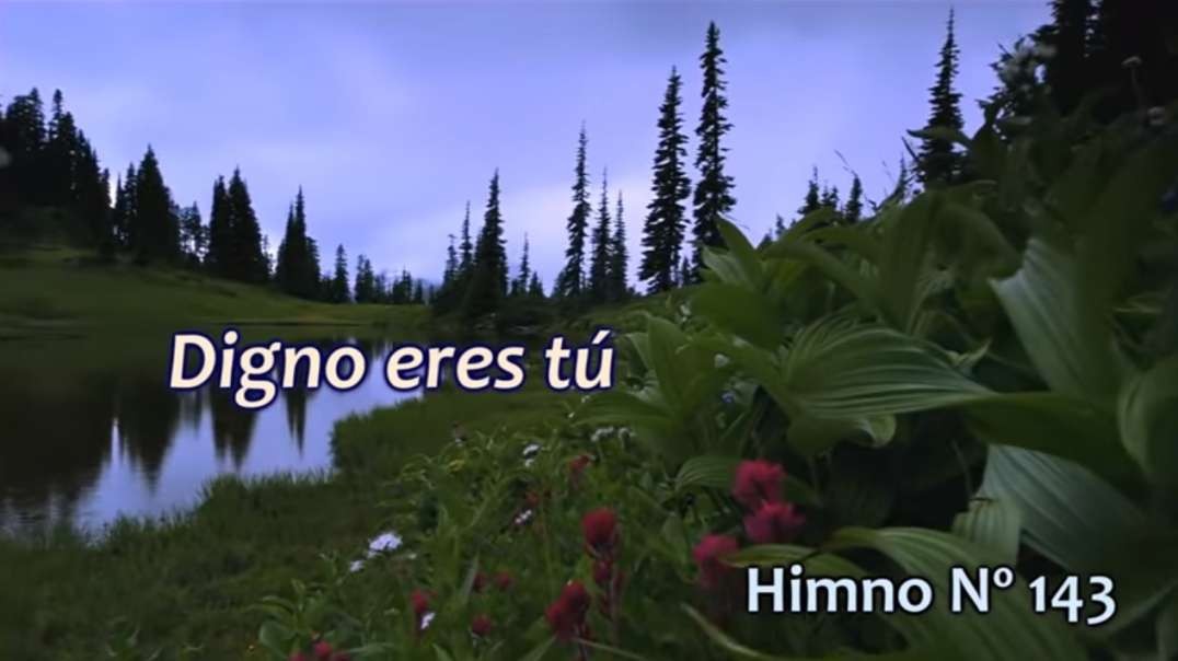 Himno No 143 - Digno eres tu | HD 1080p