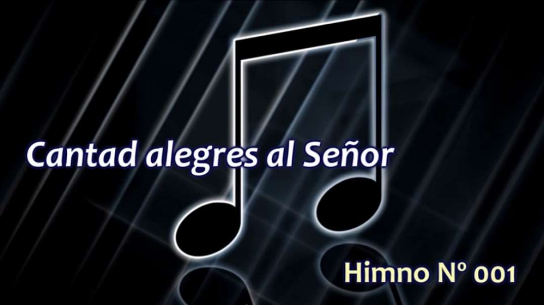 Himno No 001 - Cantad alegres al Señor | HD 1080p