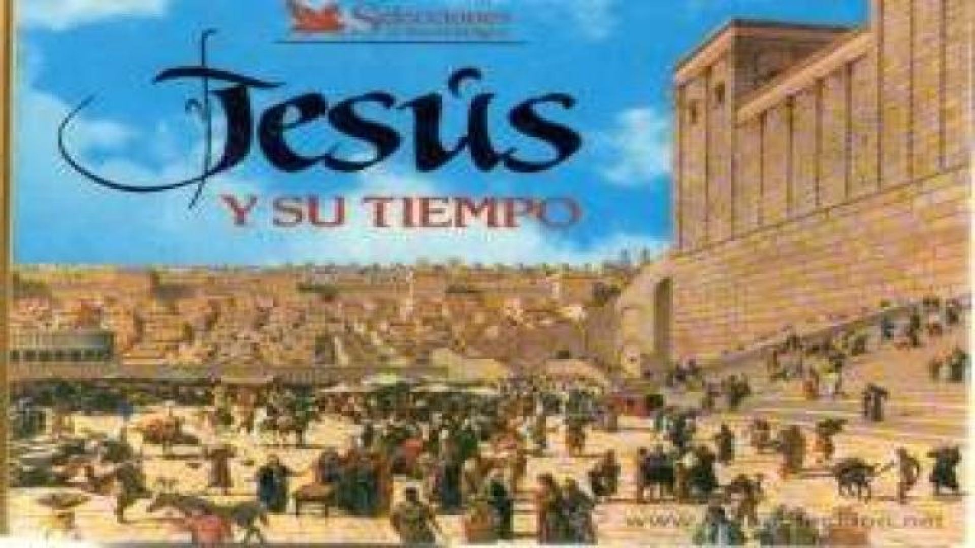 Jesus y su tiempo 3 | Los ultimos dias